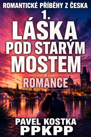 Romantické příběhy z Česka 1. Láska pod starým mostem - Pavel Kostka