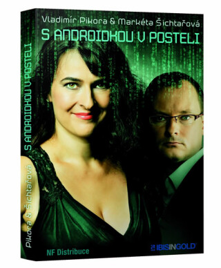 S androidkou v posteli - Markéta Šichtařová,Vladimír Pikora