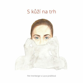 S kůží na trh - Laura Janáčková,Petr Arenberger