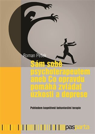 Sám sobě psychoterapeutem aneb Co opravdu pomáhá zvládat úzkosti a deprese - Roman Pešek