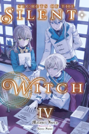 Secrets of the Silent Witch, Vol. 4 - Nanna Fujimi,Alice Prowse,Matsuri Isora
