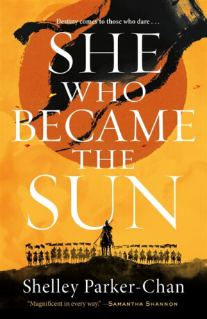 The She Who Became the Sun - Shelley Parker-Chan
