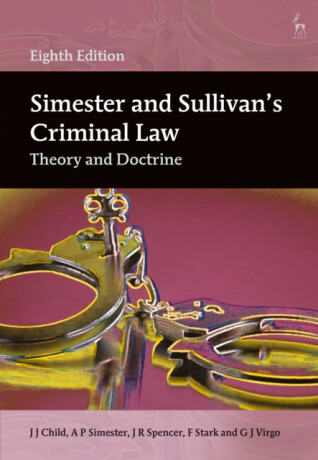 Simester and Sullivanâ€™s Criminal Law - Spencer Johnson,G J  Virgo,James F.  Childress,Dr F  Stark,Professor A P  Simester