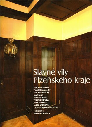 Slavné vily Plzeňského kraje - Jan Mergl,Petr Ulrich,Petr Domanický,Pavel Domanický,Michael Rund,Vratislav Ryšavý,Jana Synková,Marie Wasková