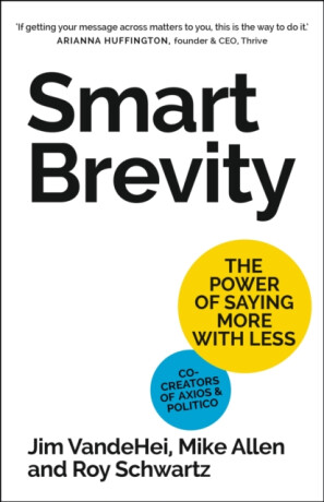 Smart Brevity - Jim VandeHei,Mike Allen,Roy Schwartz