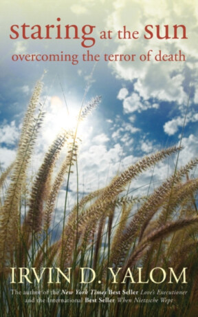 Staring at the Sun â€“ Overcoming the Terror of Death - Irvin D. Yalom