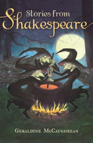Stories from Shakespeare - Geraldine McCaughrean