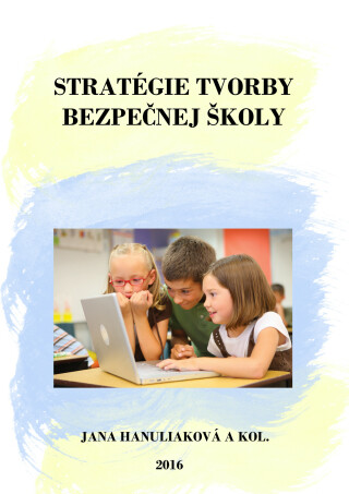 Stratégie tvorby bezpečnej školy - Jana Hanuliaková