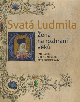 Svatá Ludmila - Petr Sommer,Martin Musílek,Jan Mařík