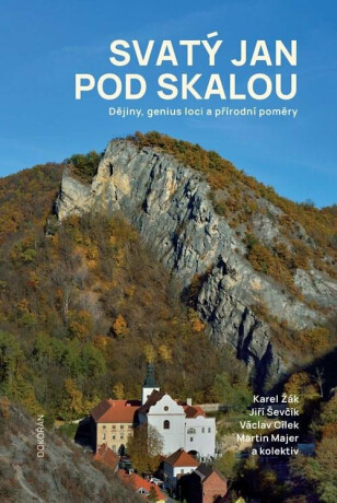 Svatý Jan pod Skalou - Václav Cílek,Jiří Ševčík,Karel Žák,Majer Martin a kolektiv