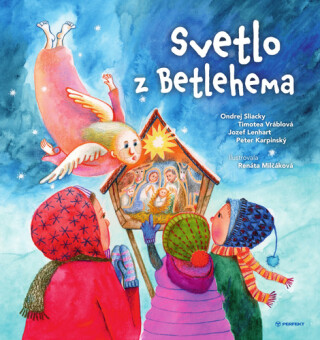 Svetlo z Betlehema - Jozef Lenhart,Peter Karpinský,Ondrej Sliacky,Timotea Vráblová