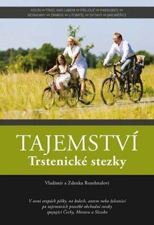 Tajemství Trstenické stezky - Vladimír Rozehnal,Zdenka Rozehnalová