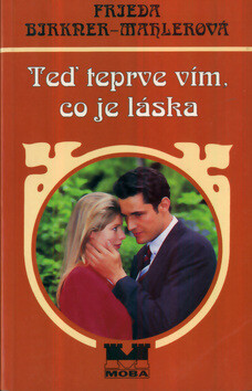 Teď teprve vím, co je láska - Frieda Birkner-Mahlerová