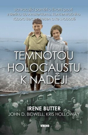 Temnotou holocaustu k naději - Butter Irene,Bidwell D. John,Holloway Kris