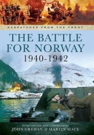 The Battle for Norway, 1940-1942 - John Grehan,Martin Mace