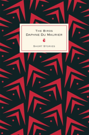 Birds And Other Stories - Daphne du Maurier
