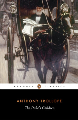 Duke''s Children - Anthony Trollope