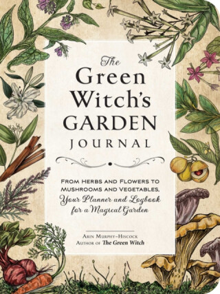 The Green Witch''s Garden Journal - Arin Murphy-Hiscock