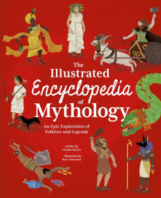Illustrated Encyclopedia of Mythology - Claudia Martin