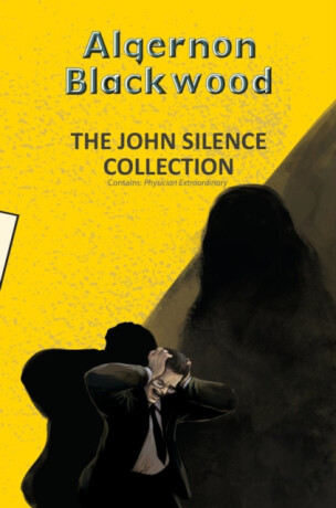 The John Silence Collection - Algernon Blackwood