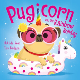 Magic Pet Shop: Pugicorn and the Rainbow Holiday - Matilda Rose