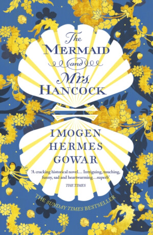 Mermaid and Mrs Hancock - Imogen Hermes Gowarová
