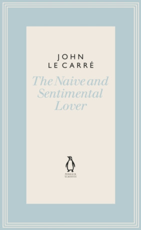 Naive and Sentimental Lover - John le CarrÃ©