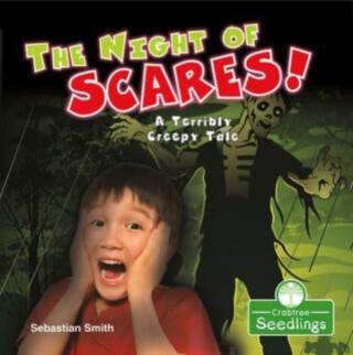 The Night of Scares!: A Terribly Creepy Tale - Sebastian Smith