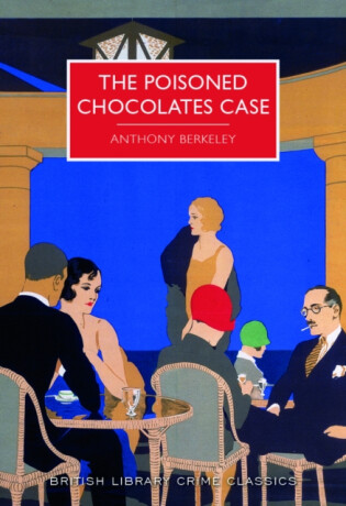 Poisoned Chocolates Case - Anthony Berkeley