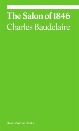 The Salon of 1846 - Charles Baudelaire,Michael Fried