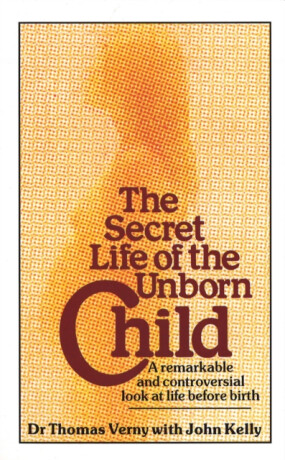 Secret Life Of The Unborn Child - John Kelly,Thomas R. Verny
