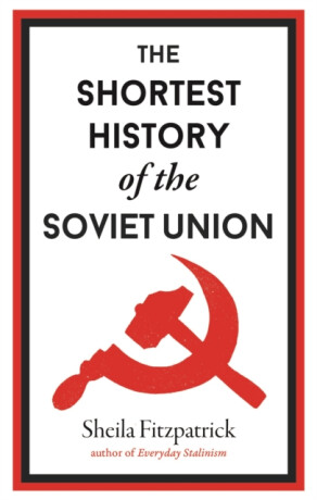The Shortest History of the Soviet Union - Sheila Fitzpatricková