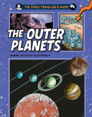 Space Traveller''s Guide: The Outer Planets - Giles Sparrow