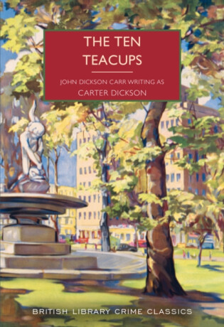 Ten Teacups - John Dickson Carr,Carter Dickson