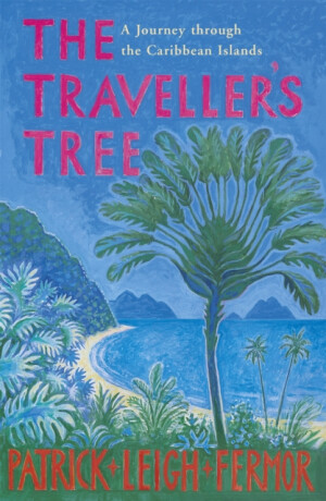 Traveller''s Tree - Patrick Leigh Fermor