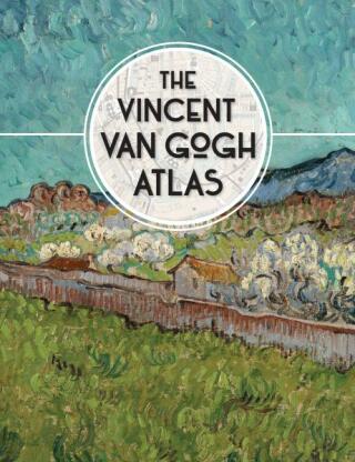 The Vincent van Gogh Atlas - Nienke Denekamp,Teio Meedendorp,Laura Watkinson,RenÃ© Van Blerk