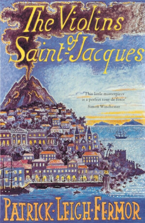Violins of Saint-Jacques - Patrick Leigh Fermor