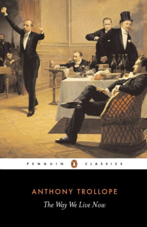 The Way We Live Now - Anthony Trollope
