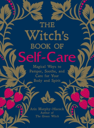 The Witch''s Book of Self-Care - Arin Murphy-Hiscock
