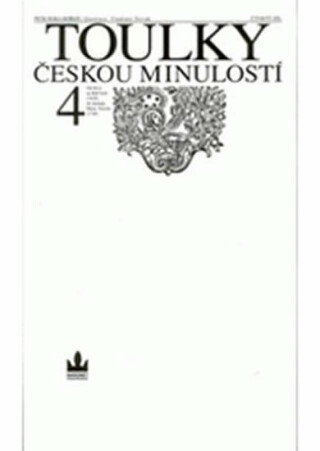 Toulky českou minulostí 4 - Od bitvy na Bilé hoře (1620) do nástupu Marie Terezie (1740) - Petr Hora-Hořejš