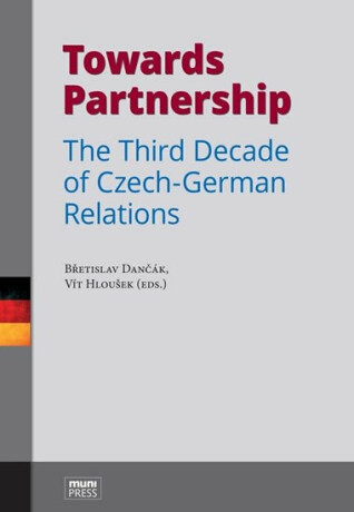 Towards Partnership: The Third Decade of Czech-German Relations - Vít Hloušek,Břetislav Dančák,Vojtěch Belling