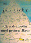 Třicet dva hodin mezi psem a vlkem - Jan Tichý