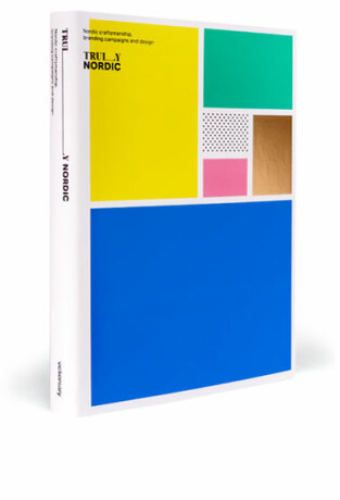 Truly Nordic: Nordic craftsmanship, campaigns and design - 