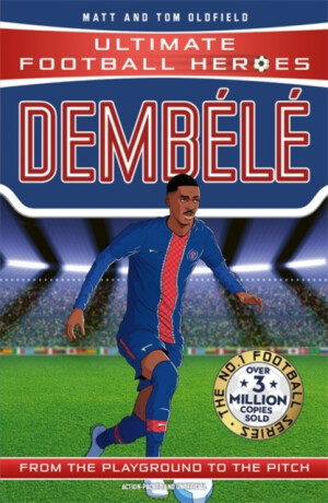 Ultimate Football Heroes: DembÃ©lÃ© (Wing Wizards) - Tom & Matt Oldfield,Ultimate Football Heroes