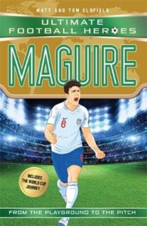 Ultimate Football Heroes: Maguire (Super Stoppers 10) - Tom & Matt Oldfield,Ultimate Football Heroes,Matt Oldfield Ltd