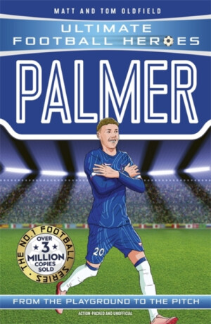 Ultimate Football Heroes: Palmer (Goal Machines) - Tom & Matt Oldfield,Ultimate Football Heroes