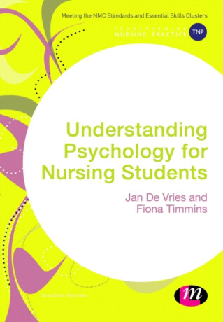 Understanding Psychology for Nursing Students - Fiona Timmins,Jan de Vries