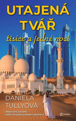 Utajená tvář tisíce a jedné noci - Město snů a klamu ještě nevydalo poslední tajemství (poškozená) - Daniela Tully