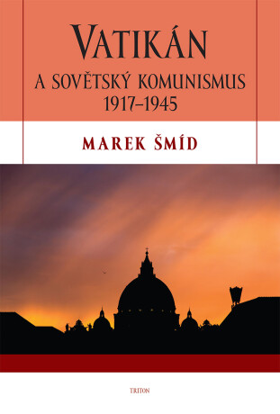 Vatikán a sovětský komunismus 1917-1945 - Marek Šmíd