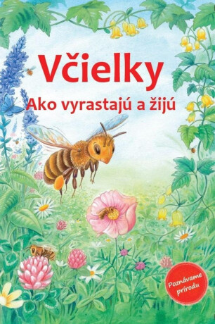 Včielky - Ako vyrastajú a žijú - Reichenstetter Friederun